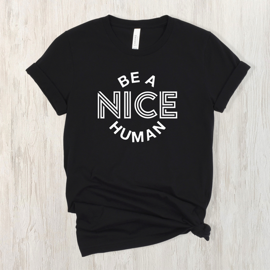 Be a Nice Human Unisex Tee